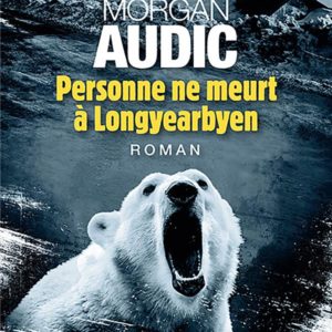 PERSONNE NE MEURT A LONGYEARBYEN