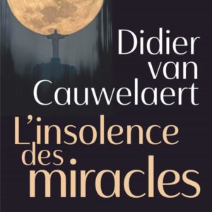 L'INSOLENCE DES MIRACLES