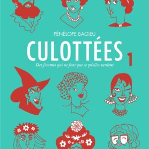 CULOTTEES - VOL01 - DES FEMMES QUI NE FONT QUE CE QU'ELLES VEULENT