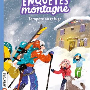 ENQUETES A LA MONTAGNE, TOME 07 - TEMPETE AU REFUGE