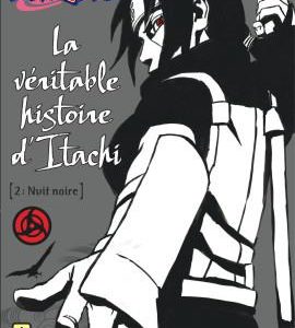 NARUTO ROMAN - T06 - NARUTO ROMAN - LA VERITABLE HISTOIRE D'ITACHI 2 (NARUTO ROMAN 6)