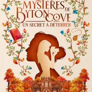 LES MYSTERES DE BYTON COVE - UN SECRET A DETERRER