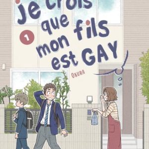 JE CROIS QUE MON FILS EST GAY - TOME 1 - VOL01