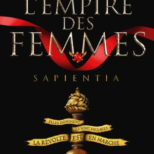 L'EMPIRE DES FEMMES, TOME 1 - SAPIENTIA