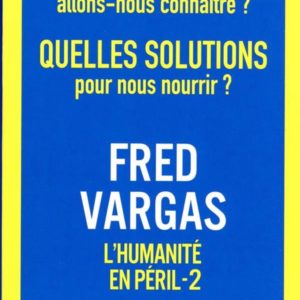 QUELLE CHALEUR ALLONS-NOUS CONNAITRE ? QUELLES SOLUTIONS POUR NOUS NOURRIR ? - L'HUMANITE EN PERIL -