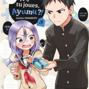 A QUOI TU JOUES, AYUMU ?! T05