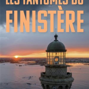 LES FANTOMES DU FINISTERE - UNE ENQUETE DU COMMISSAIRE DUPIN