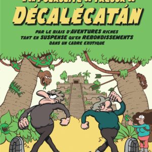 A LA POURSUITE DU TRESOR DE DECALECATAN - PAR LE BIAIS D'AVENTURES RICHES TANT EN SUSPENSE QU'EN REB