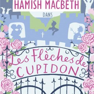 HAMISH MACBETH 8 - LES FLECHES DE CUPIDON