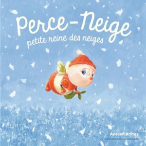 LES DROLES DE PETITES BETES - PERCE-NEIGE, PETITE REINE DES NEIGES