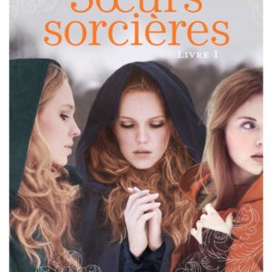 SOEURS SORCIERES: LIVRE 1 - VOL01