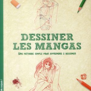 DESSINER LES MANGAS - UNE METHODE SIMPLE POUR APPRENDRE A DESSINER.