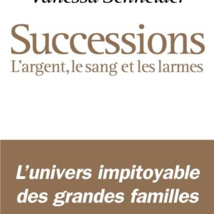 SUCCESSIONS - L'ARGENT, LE SANG ET LES LARMES