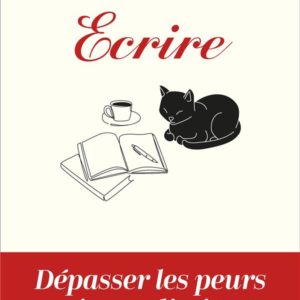 ECRIRE - DEPASSER LES PEURS QUI NOUS LIMITENT