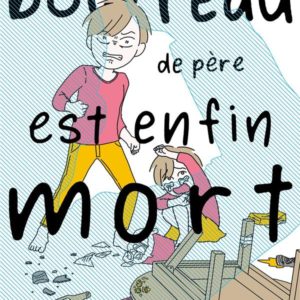 MON BOURREAU DE PERE EST ENFIN MORT