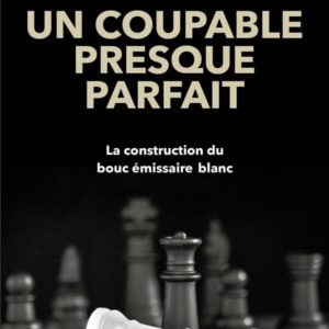 UN COUPABLE PRESQUE PARFAIT - LA CONSTRUCTION DU BOUC-EMISSAIRE BLANC
