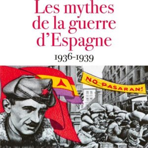 LES MYTHES DE LA GUERRE D'ESPAGNE 1936-1939
