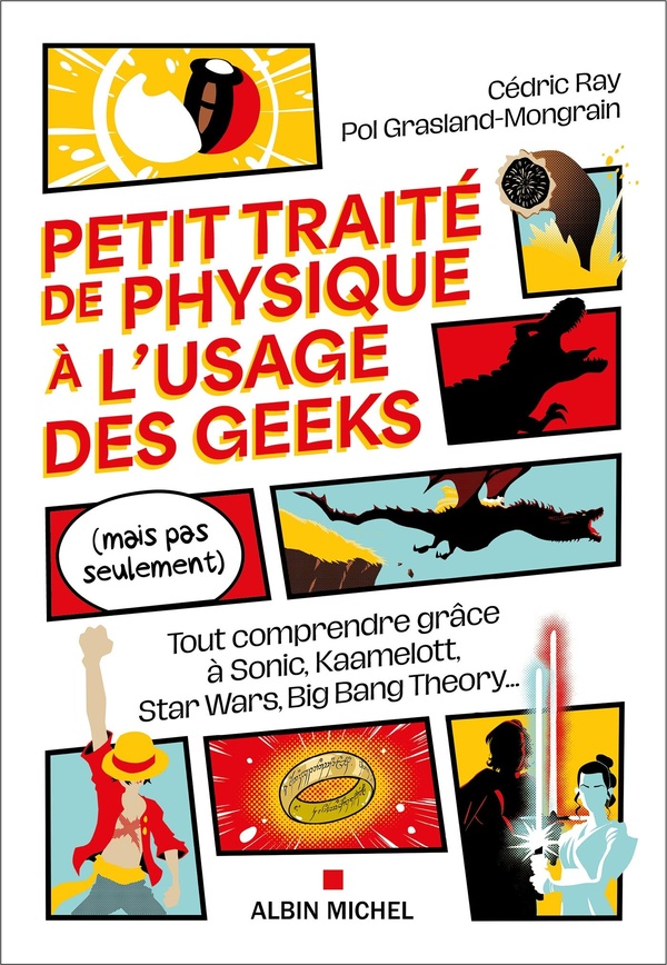 PETIT TRAITE DE PHYSIQUE A L'USAGE DES GEEKS (MAIS PAS SEULEMENT) - TOUT COMPRENDRE GRACE A SONIC, K