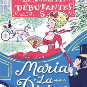 LA SAISON DES DEBUTANTES - TOME 5 - MARIA LA DIVINE