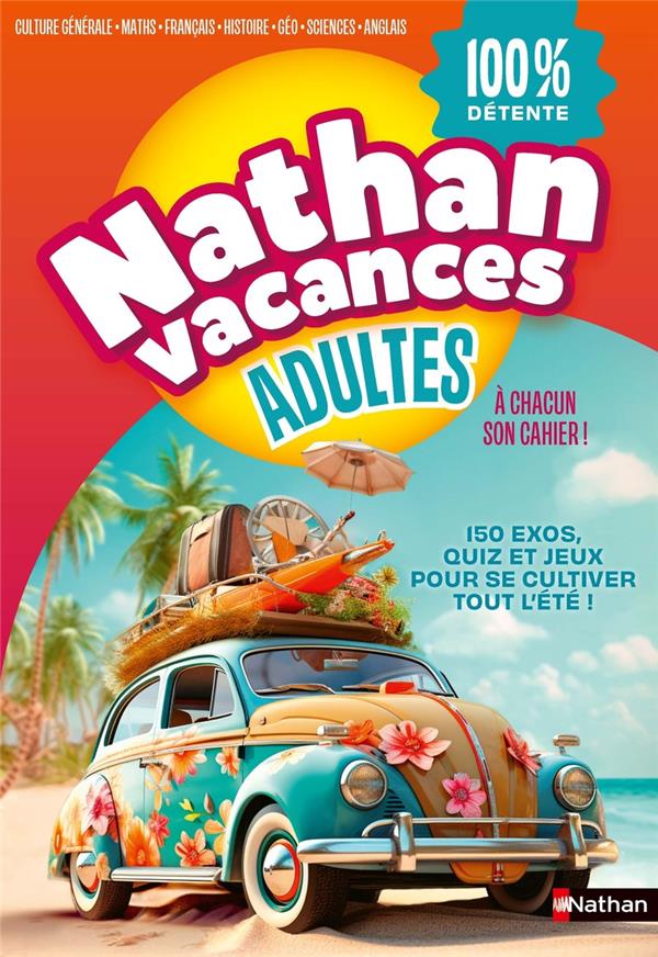 CAHIER DE VACANCES - NATHAN VACANCES ADULTES 100 % DETENTE