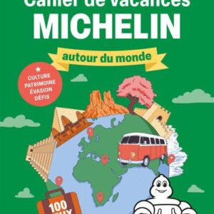 CAHIER DE VACANCES - MICHELIN AUTOUR DU MONDE - 100 JEUX POUR FAIRE CHAUFFER VOS NEURONES ET DECOUVR