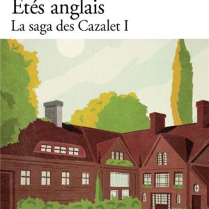 LA SAGA DES CAZALET - I - ETES ANGLAIS