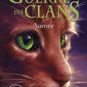 LA GUERRE DES CLANS - CYCLE II LA DERNIERE PROPHETIE - TOME 3 AURORE -POCHE- - VOL03
