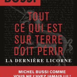 TOUT CE QUI EST SUR TERRE DOIT PERIR / LA DERNIERE LICORNE