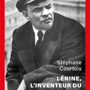 LENINE, L'INVENTEUR DU TOTALITARISME