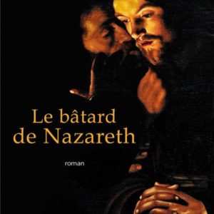LE BATARD DE NAZARETH - ROMAN