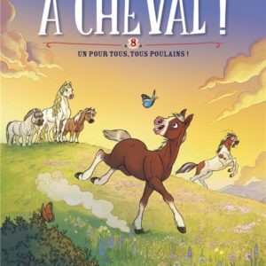 A CHEVAL ! T08 - UN POUR TOUS, TOUS POULAINS !
