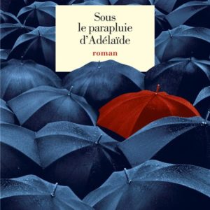 SOUS LE PARAPLUIE D'ADELAIDE