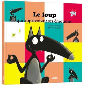 LE LOUP QUI APPRIVOISAIT SES EMOTIONS