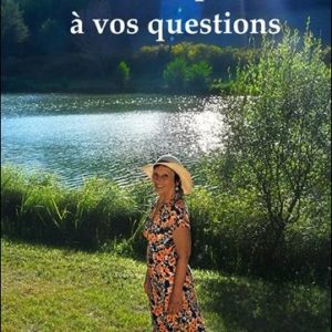 ANNE REPOND A VOS QUESTIONS - CLES DE VIE POUR UNE METAMORPHOSE