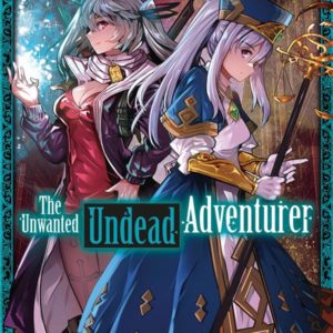 THE UNWANTED UNDEAD ADVENTURER - TOME 7