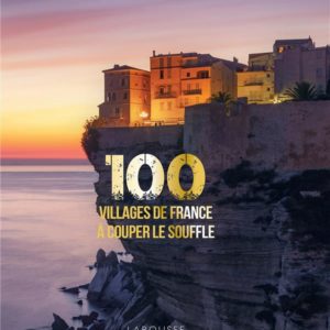 100 VILLAGES DE FRANCE A COUPER LE SOUFFLE