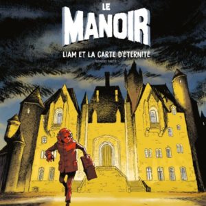 LE MANOIR - LIAM ET LA CARTE D'ETERNITE PARTIE 1