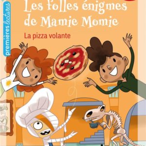 LES FOLLES ENIGMES DE MAMIE MOMIE - T03 - LES FOLLES ENIGMES DE MAMIE MOMIE - LA PIZZA VOLANTE GS/CP