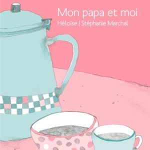 MON PAPA ET MOI