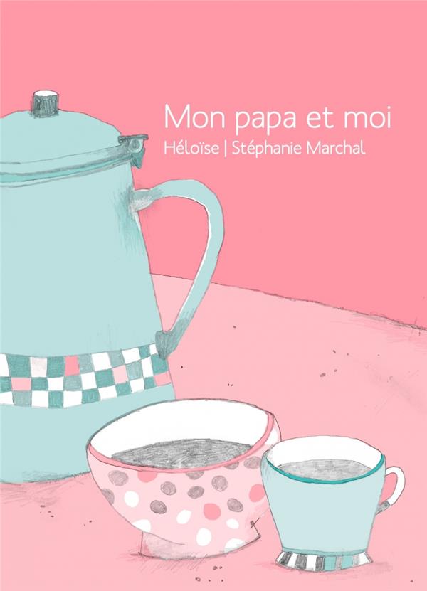 MON PAPA ET MOI