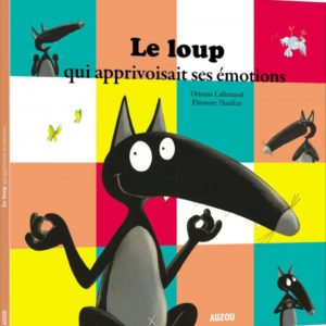 LE LOUP QUI APPRIVOISAIT SES EMOTIONS