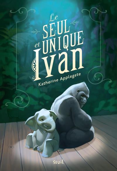 LE SEUL ET UNIQUE IVAN - NOUVELLE EDITION