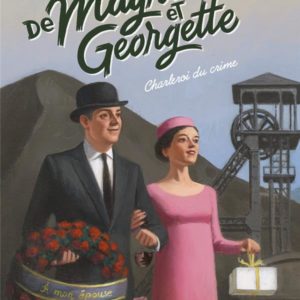 LES FOLLES ENQUETES DE MAGRITTE ET GEORGETTE - CHARLEROI DU CRIME