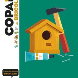 COPAIN DU BRICOLAGE - LE GUIDE DES APPRENTIS BRICOLEURS