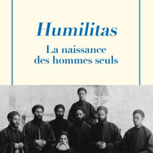 HUMILITAS - LA NAISSANCE DES HOMMES SEULS