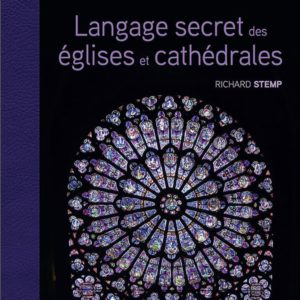 LANGAGE SECRET DES EGLISES ET CATHEDRALES