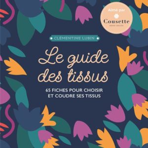 LE GUIDE DES TISSUS - NOUVELLE EDITION