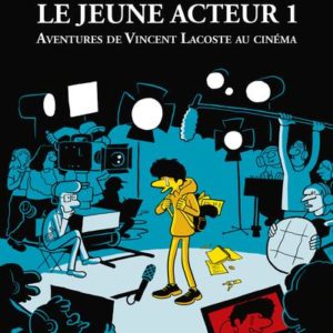 LE JEUNE ACTEUR - TOME 1 AVENTURES DE VINCENT LACOSTE AU CINEMA - VOL01