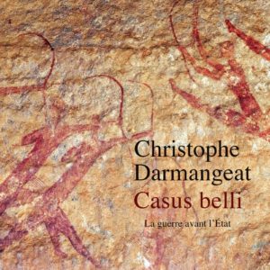 CASUS BELLI - LA GUERRE AVANT L'ETAT