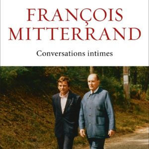FRANCOIS MITTERRAND - CONVERSATIONS INTIMES